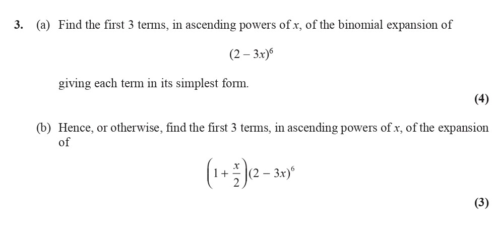 3.-(a)-Find-the-first-3-terms,-in-ascending-powers-of-$x$,-of-the-binomial-expansion-of-$(2---3x)^6$-giving-each-term-in-its-simplest-form-Edexcel-A-Level Maths Pure-Question 5-2014-Paper 1.png